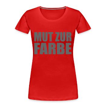 Mut zur Farbe Sprüche Spruch Humor - Frauen Premium Bio T-Shirt - Rot - Vorne - Mia (176cm)