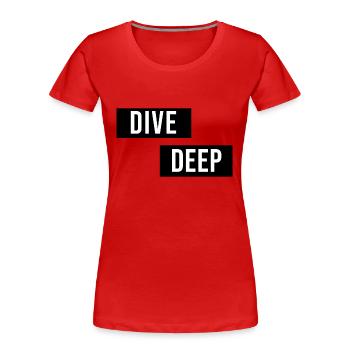 Dive Deep Inspiration - Women's Premium Organic T-Shirt - red - Front - Mia (176cm)