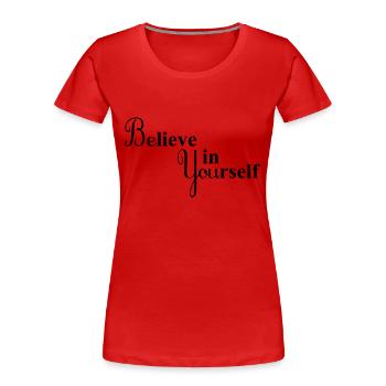 Believe in Yourself - Women's Premium Organic T-Shirt - red - Front - Mia (176cm)
