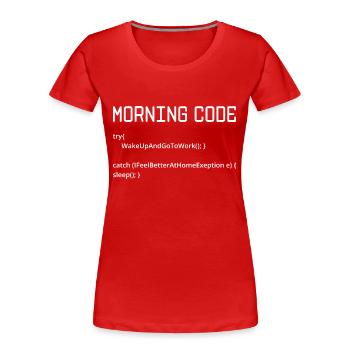 Morning Code Try Wake Up And Go To Work Programmer - Frauen Premium Bio T-Shirt - Rot - Vorne - Mia (176cm)