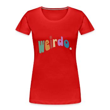 Weirdo. Be weird, be weird! Wavy Hippie Style - Women's Premium Organic T-Shirt - red - Front - Mia (176cm)