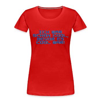 Ich war schon cool, bevor es cool war! - Frauen Premium Bio T-Shirt - Rot - Vorne - Mia (176cm)