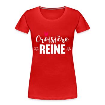 Croisiere Pure Cruise Queen Cruise Gift f - Women's Premium Organic T-Shirt - red - Front - Mia (176cm)