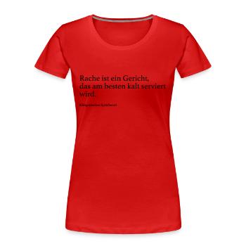 Rache ist ein Gericht, das am besten kalt servier - Frauen Premium Bio T-Shirt - Rot - Vorne - Mia (176cm)