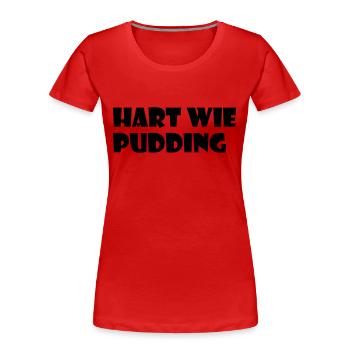Hart wie Pudding - Frauen Premium Bio T-Shirt - Rot - Vorne - Mia (176cm)