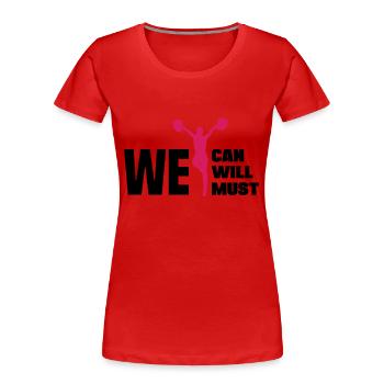 We Can Will Must Gymnast Cheerleader Cheerdancing - Frauen Premium Bio T-Shirt - Rot - Vorne - Mia (176cm)