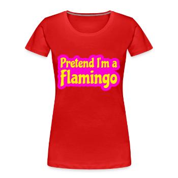 Pretend I‘m a Flamingo Kostüm - Frauen Premium Bio T-Shirt - Rot - Vorne - Mia (176cm)
