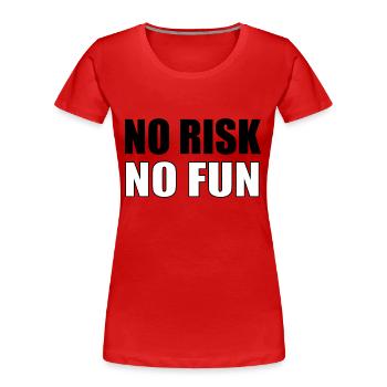 No Risk No Fun - Women's Premium Organic T-Shirt - red - Front - Mia (176cm)