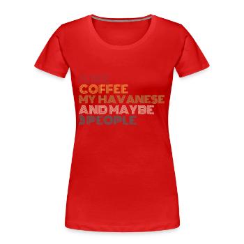 Kaffeeliebhaber havanesischer Hundebesitzer Lustiges Zitat Vinta - Frauen Premium Bio T-Shirt - Rot - Vorne - Mia (176cm)