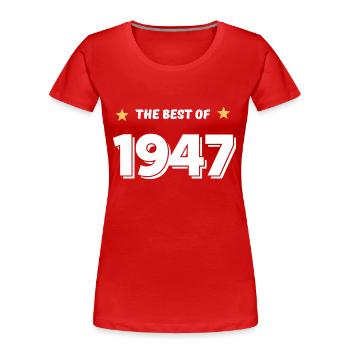 Das Beste von 1947 - Frauen Premium Bio T-Shirt - Rot - Vorne - Mia (176cm)