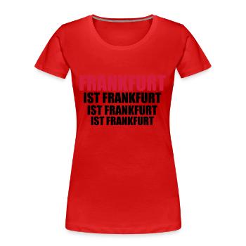 FRANKFURT ist Frankfurt - Frauen Premium Bio T-Shirt - Rot - Vorne - Mia (176cm)