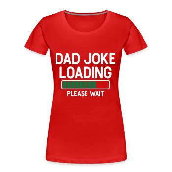 Papa Witz laden bitte warten - Frauen Premium Bio T-Shirt - Rot - Vorne - Mia (176cm)