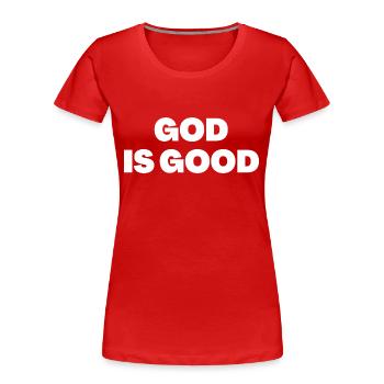 God Is Good - Christian Quotes - Women's Premium Organic T-Shirt - red - Front - Mia (176cm)