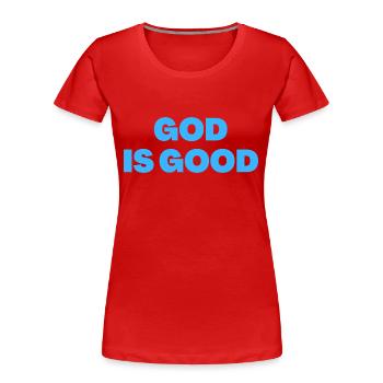 God Is Good - Christian Quotes - Women's Premium Organic T-Shirt - red - Front - Mia (176cm)