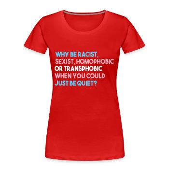 Warum rassistisch, sexistisch, homophob oder transphob sein? - Frauen Premium Bio T-Shirt - Rot - Vorne - Mia (176cm)
