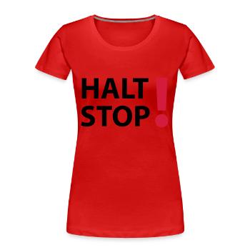 Halt Stop! - Frauen Premium Bio T-Shirt - Rot - Vorne - Mia (176cm)