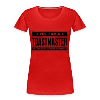 Yes I am a toastmaster no you cant have - Women's Premium Organic T-Shirt - red - Front - Mia (176cm)