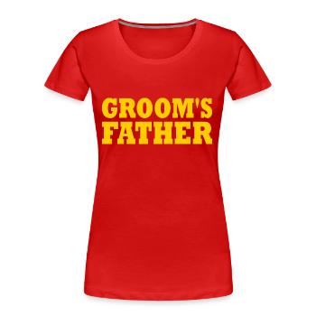 Grooms father - T-shirt bio Premium Femme - rouge - Devant - Mia (176cm)