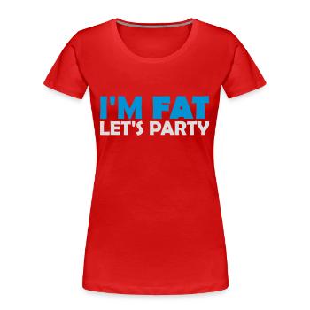 im fat lets party - Frauen Premium Bio T-Shirt - Rot - Vorne - Mia (176cm)