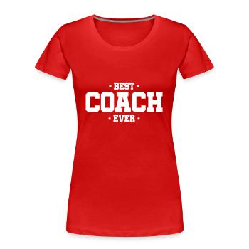 Best Coach Ever Trainer Team Training Athlet Sport - Frauen Premium Bio T-Shirt - Rot - Vorne - Mia (176cm)