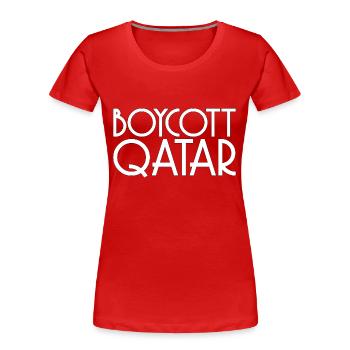 Boykott Spruch Katar Geschenk - Frauen Premium Bio T-Shirt - Rot - Vorne - Mia (176cm)