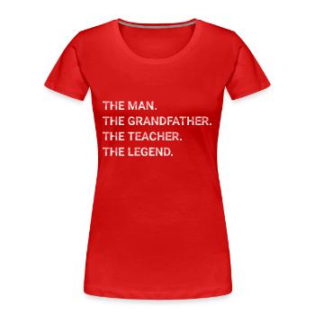 The Man The Grandfather The Teacher The Legend - Women's Premium Organic T-Shirt - red - Front - Mia (176cm)