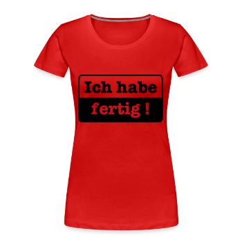 Ich habe fertig - Frauen Premium Bio T-Shirt - Rot - Vorne - Mia (176cm)