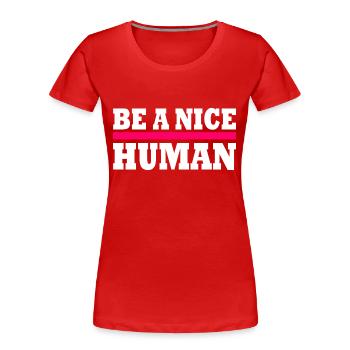 Be a nice human - Women's Premium Organic T-Shirt - red - Front - Mia (176cm)