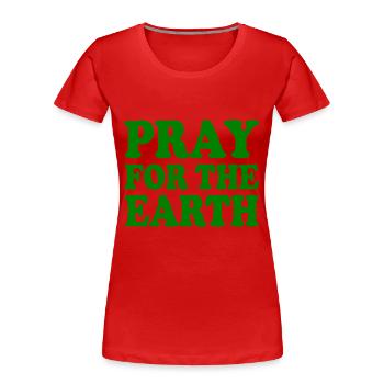 Pray for the earth - T-shirt bio Premium Femme - rouge - Devant - Mia (176cm)