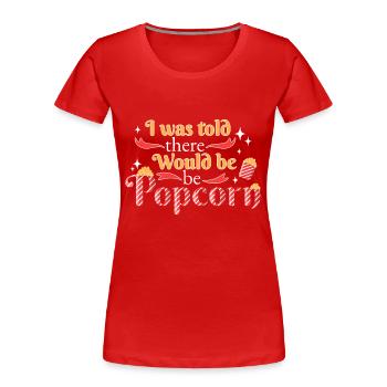 Popcorn - Frauen Premium Bio T-Shirt - Rot - Vorne - Mia (176cm)