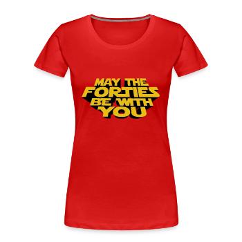 MÖGEN DIE VIERZIGER MIT IHNEN SEIN - Frauen Premium Bio T-Shirt - Rot - Vorne - Mia (176cm)