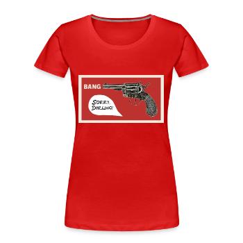 Peng. Entschuldige Liebling! - Frauen Premium Bio T-Shirt - Rot - Vorne - Mia (176cm)