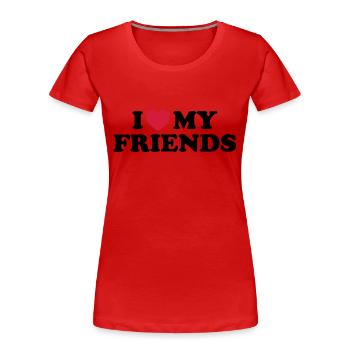 I love my friends - Frauen Premium Bio T-Shirt - Rot - Vorne - Mia (176cm)