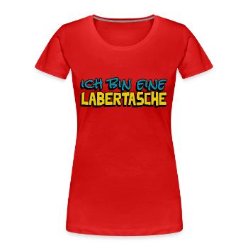 lustige Aussage ich bin eine Labertasche - Frauen Premium Bio T-Shirt - Rot - Vorne - Mia (176cm)