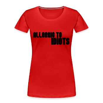 Allergisch gegen Idioten - Frauen Premium Bio T-Shirt - Rot - Vorne - Mia (176cm)