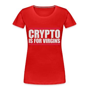 crypto is for virgins - Women's Premium Organic T-Shirt - red - Front - Mia (176cm)