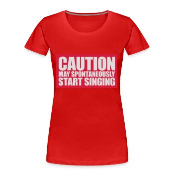may spontaneously start singing - Frauen Premium Bio T-Shirt - Rot - Vorne - Mia (176cm)