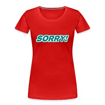 Désolé - désolé - excusez-vous - T-shirt bio Premium Femme - rouge - Devant - Mia (176cm)