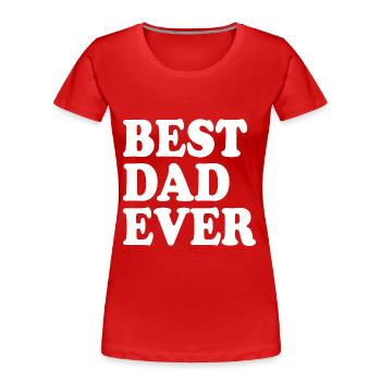 Best dad ever - Frauen Premium Bio T-Shirt - Rot - Vorne - Mia (176cm)