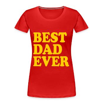 Best dad ever - Frauen Premium Bio T-Shirt - Rot - Vorne - Mia (176cm)