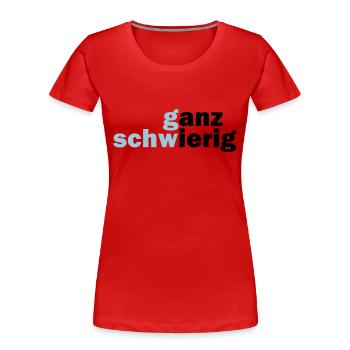 Ganz Schwierig - Frauen Premium Bio T-Shirt - Rot - Vorne - Mia (176cm)