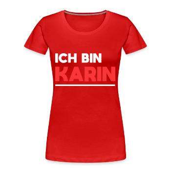 Karin Name Spruch für stolze Karins - Frauen Premium Bio T-Shirt - Rot - Vorne - Mia (176cm)