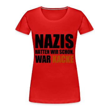 nazis hatten wir schon war kacke - Frauen Premium Bio T-Shirt - Rot - Vorne - Mia (176cm)