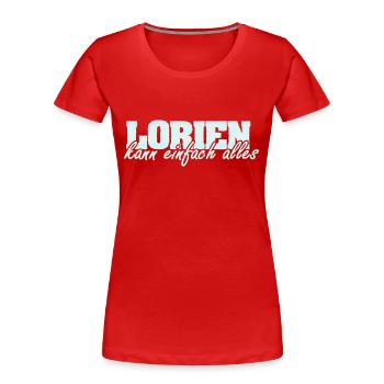 Motto Spruch Frau Vorname Lorien - Frauen Premium Bio T-Shirt - Rot - Vorne - Mia (176cm)