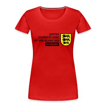 Gottes schönste Gabe ist und bleibt der Schwabe - Frauen Premium Bio T-Shirt - Rot - Vorne - Mia (176cm)