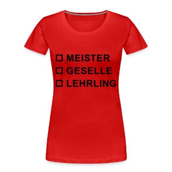 Meister Geselle Lehrling - Frauen Premium Bio T-Shirt - Rot - Vorne - Mia (176cm)