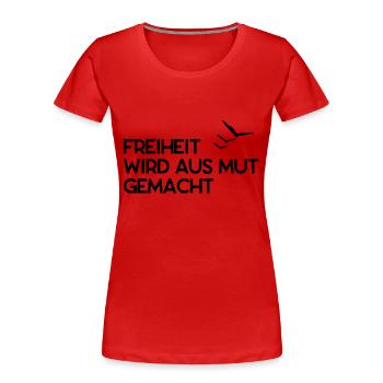 Freiheit wird aus Mut gemacht - Frauen Premium Bio T-Shirt - Rot - Vorne - Mia (176cm)