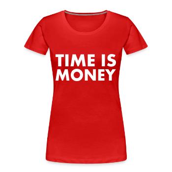 Time is money - T-shirt bio Premium Femme - rouge - Devant - Mia (176cm)