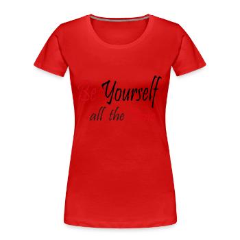 Sei die ganze Zeit du selbst - Frauen Premium Bio T-Shirt - Rot - Vorne - Mia (176cm)