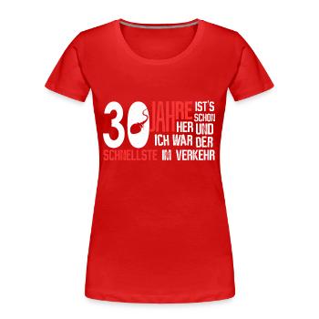 30. Geburtstag - schnellster im Verkehr - Frauen Premium Bio T-Shirt - Rot - Vorne - Mia (176cm)